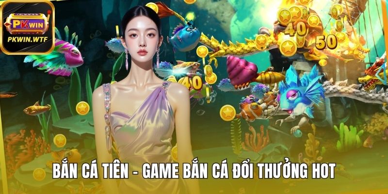 Bắn Cá Tiên