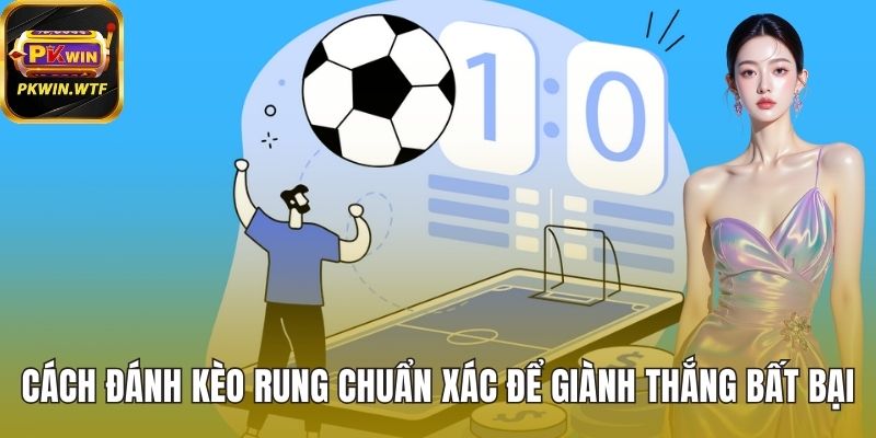 Cách đánh kèo rung