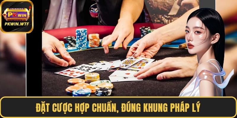 Đặt cược hợp chuẩn, đúng khung pháp lý