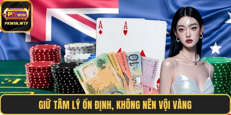 Giữ tâm lý ổn định, không nên vội vàng