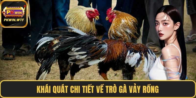 Khái quát chi tiết về trò gà vảy rồng