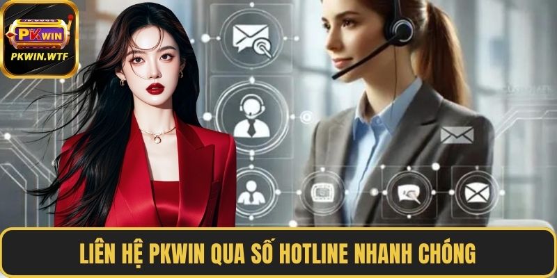 Liên hệ PKWIN qua số hotline nhanh chóng