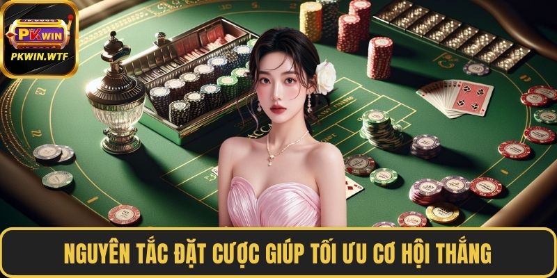 Nguyên tắc đặt cược giúp tối ưu cơ hội thắng