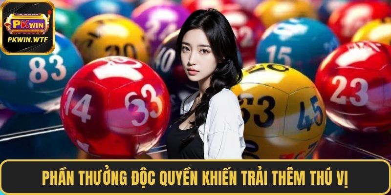 Phần thưởng độc quyền khiến trải thêm thú vị