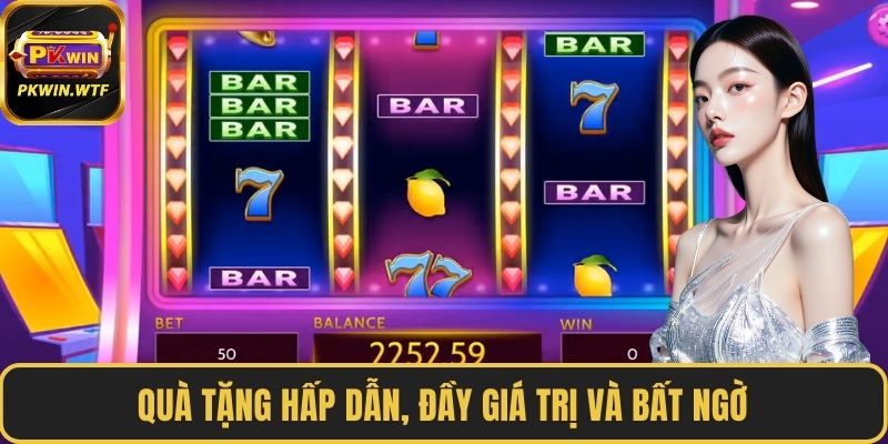 Quà tặng hấp dẫn, đầy giá trị và bất ngờ