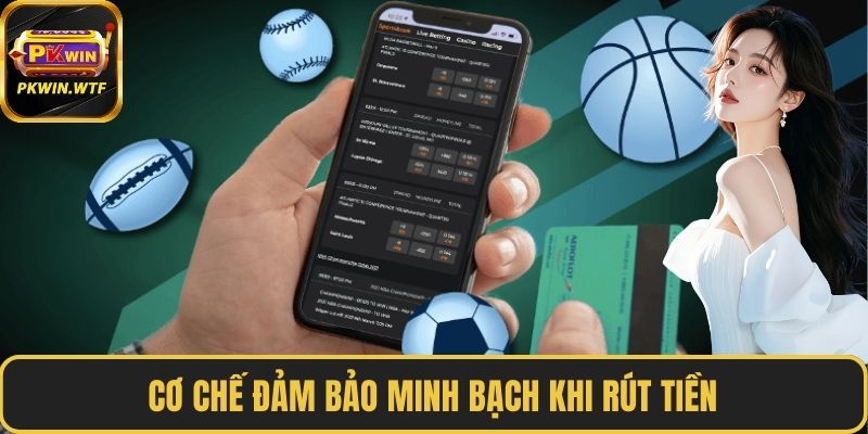 Cơ chế đảm bảo minh bạch khi rút tiền