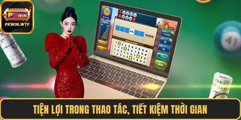 Tiện lợi trong thao tác, tiết kiệm thời gian