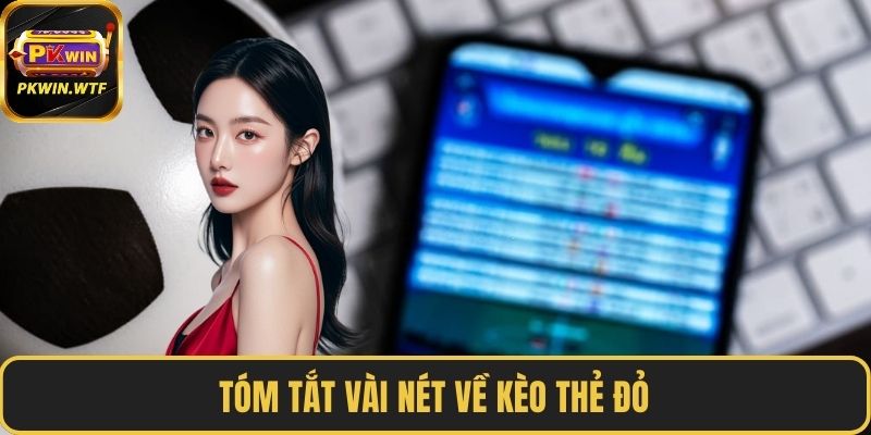 Tóm tắt vài nét về kèo thẻ đỏ