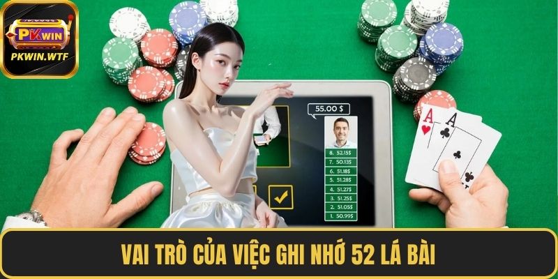 Vai trò của việc ghi nhớ 52 lá bài